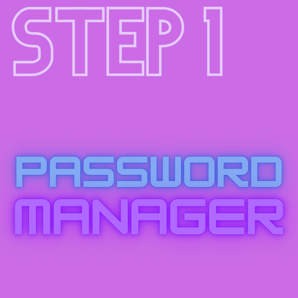 Step 1 - Install a Password Manager