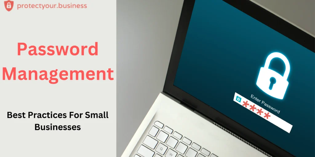 Password management best practices for small businesses: A Step-by-Step Guide